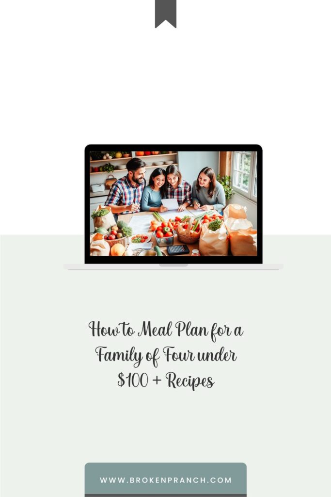 How to Meal Plan for a Family of Four under $100 + Recipes pin