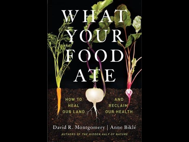 What Your Food Ate by David R. Montgomery and Ann Bikle