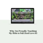 Why I'm Proudly Teaching My Kids to Fail (And Love It)